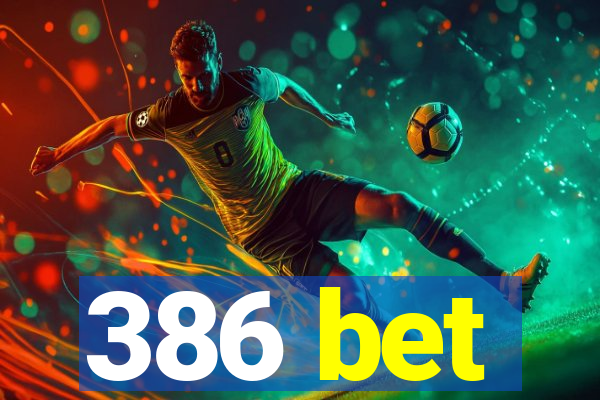 386 bet